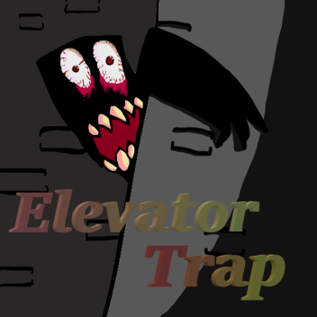 Elevator Trap