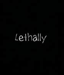 lethalIy