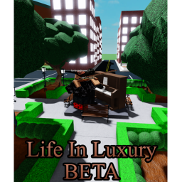 Life In Luxury (PAY FOR ACCESS UNTIL DONE) [BETA]