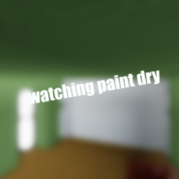 watching paint dry