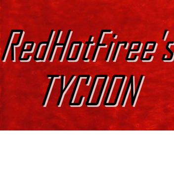 RedHotFiree's Tycoon