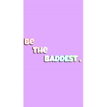 Be the baddest and be the only baddest