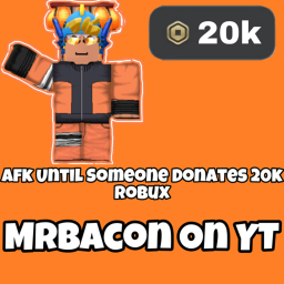 Afk Until Someone Donates 20k