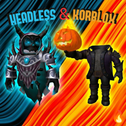 KORBLOX AND HEADLESS