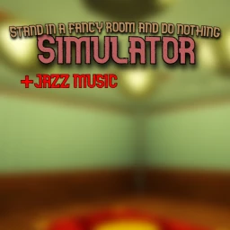 Stand in a fancy room and do nothing Simulator icon