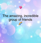 The amazing, incredible group of friends