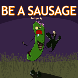 Be a sausage
