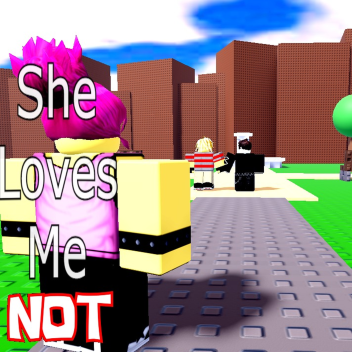 She Loves Me NOT