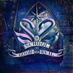 The School for Good & Evil.