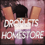 Droplets Homestore