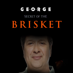 GEORGE: SECRET OF THE BRISKET