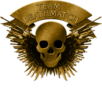 [TEAM DEATHMATCH]