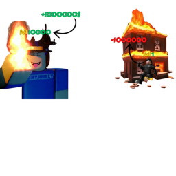 Burn stuff and get rich! 🔥💸