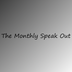 The Monthly Speak Out