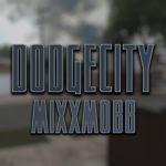 DodgeCity/MixxMobb #79th