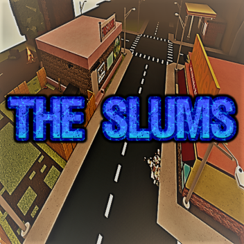 The Slums