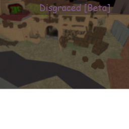 [50 Visits!] Disgraced [BETA]