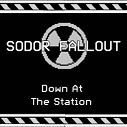 [] SODOR ☢️ FALLOUT [] ~ Down At The Station