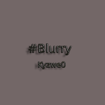 #Blurry