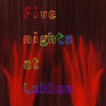 Five nights at Lekken's