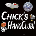 Chick's HangClub!