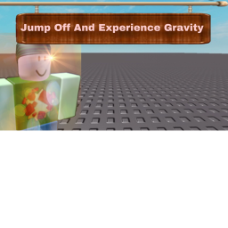 Jump Off To Experience Gravity