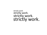 strictly work.