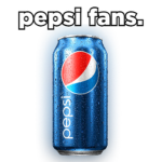 pepsi fans.