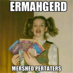 ERMAHGERD
