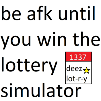 be afk until you win the lottery sim