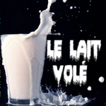 ⋆Le lait VOLÉ⋆