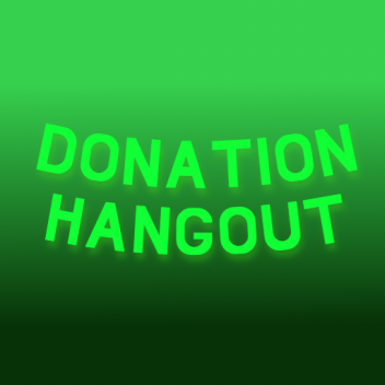 Donation Hangout! [NEW]