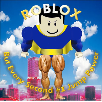 [Upd]Roblox but every second you get +1 Jump Power