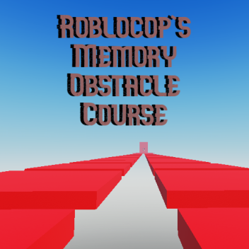 Roblocop's Memory Obstacle Course
