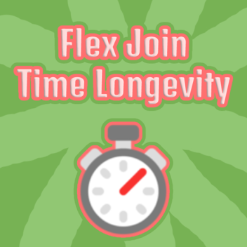 Flex Join Time Longevity