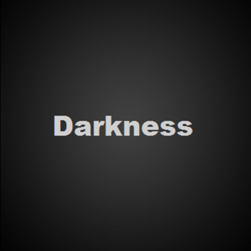 Darkness