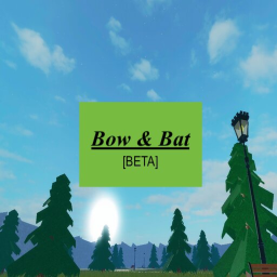 Bow and Bat [BETA]