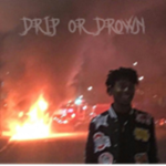 DRIP OR DROWN$