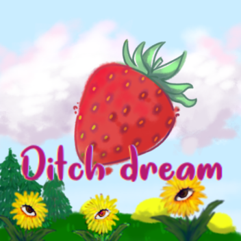 Ditch dream✨ (dreamcore)