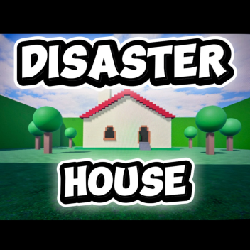 Disaster House