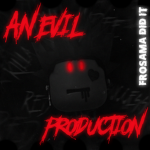 An Evil Production