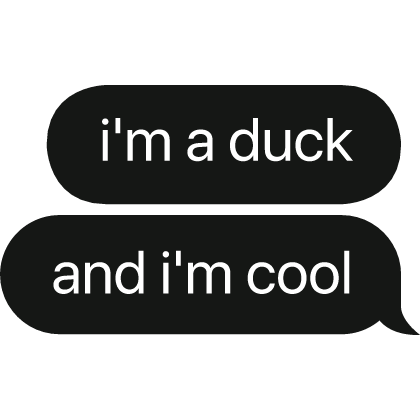 i'm a duck and i'm cool text bubble