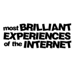 most brilliant experiences of the internet