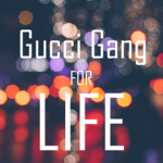 Gucci Gang For Life