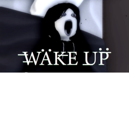 WAKE UP!!  [HORROR]