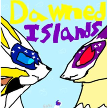 Dawned Islands pLZ YOU KNOW THE FANDOM RP