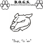 D.O.G.S. Declarers Of Ground Scavenging.