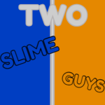 Two Slime Guys
