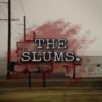 > THE SLUMS.