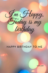 MY BIRTHDAY IS TODAY!!